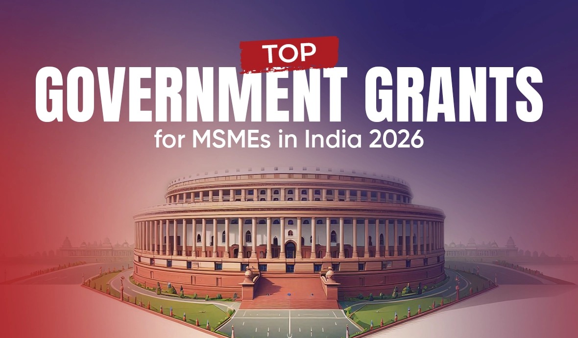 Top Government Grants
for MSMEs in India 2026